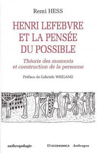Henri Lefebvre et la pensée du possible : théorie des moments et construction de la personne