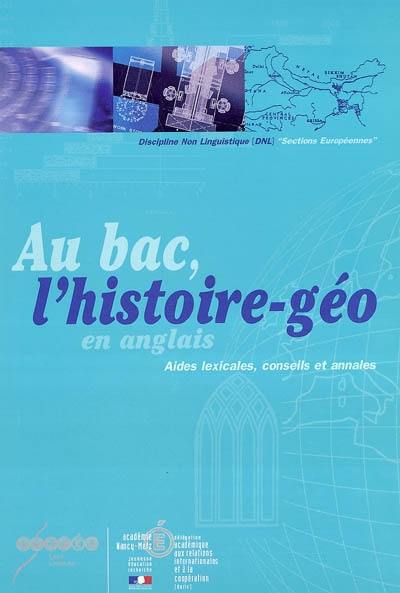 Au bac, l'histoire-géo en anglais : aides lexicales, conseils et annales Au bac, l'histoire-géo en anglais : aides lexicales, conseils et annales