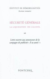 Sécurité générale : la liquidation de l'alcool : lettre ouverte aux annonceurs de la campagne de publicité A ta santé !