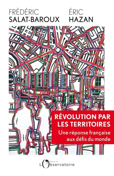 Révolution par les territoires : une réponse française aux défis du monde Révolution par les territoires : une réponse française aux défis du monde