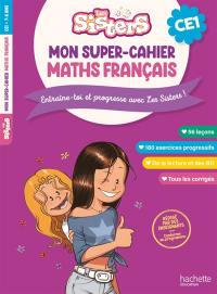 Les Sisters, mon super-cahier maths français, CE1, 7-8 ans : entraîne-toi et progresse avec les Sisters ! : conforme au programme