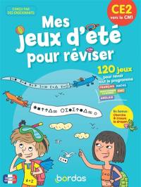 Mes jeux d'été pour réviser : CE2 vers le CM1 : 120 jeux pour revoir tout le programme