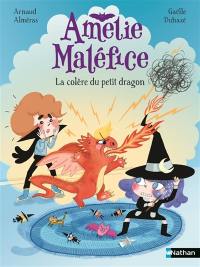 Amélie Maléfice. La colère du petit dragon