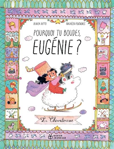Pourquoi tu boudes, Eugénie ? : la chevaleresse
