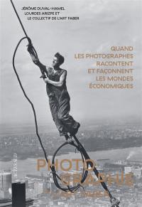 Photographie de l'art faber : quand les photographes racontent et façonnent les mondes économiques