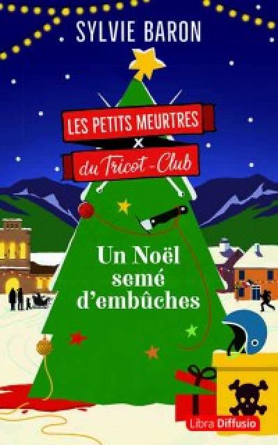 Les petits meurtres du Tricot-Club. Un Noël semé d'embûches