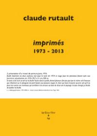 Claude Rutault : imprimés 1973-2013 : essai de catalogue raisonné des livres, publications, ephemera et autres imprimés