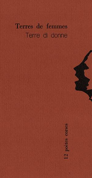 Terres de femmes. Terre di donne : 12 poètes corses Terres de femmes. Terre di donne : 12 poètes corses