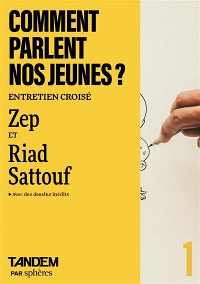 Tandem, n° 1. Comment parlent nos jeunes ? : entretien croisé entre Zep et Riad Sattouf à l'Académie des beaux-arts de Paris
