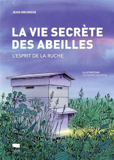 La vie secrète des abeilles : l'esprit de la ruche La vie secrète des abeilles : l'esprit de la ruche