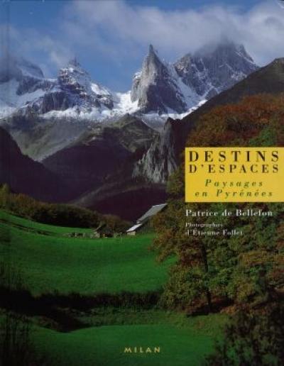 Destin d'espaces : paysages en Pyrénées Destin d'espaces : paysages en Pyrénées