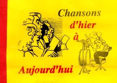 Chansons. Vol. 1. Chansons d'hier à aujourd'hui Chansons. Vol. 1. Chansons d'hier à aujourd'hui