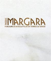 Pierre Margara : parcours d'un sculpteur en terres de Savoie