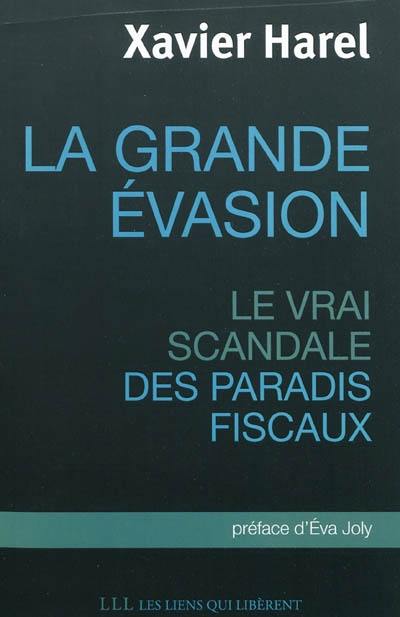 La grande évasion : le vrai scandale des paradis fiscaux La grande évasion : le vrai scandale des paradis fiscaux