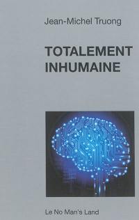Totalement inhumaine : essai