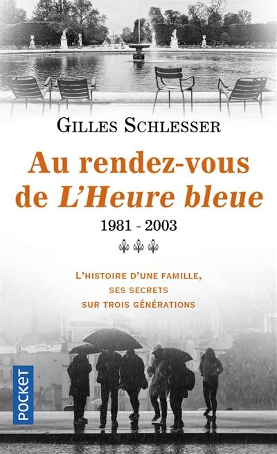 Saga parisienne. Vol. 3. Au rendez-vous de L'heure bleue : 1981-2003 Saga parisienne. Vol. 3. Au rendez-vous de L'heure bleue : 1981-2003