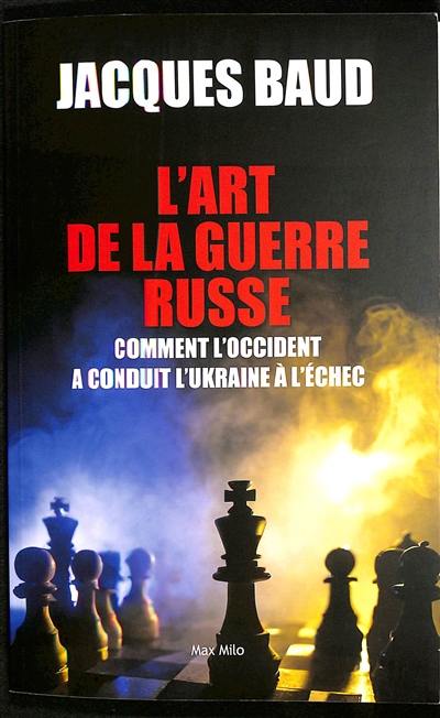 L'art de la guerre russe : comment l'Occident a conduit l'Ukraine à l'échec L'art de la guerre russe : comment l'Occident a conduit l'Ukraine à l'échec