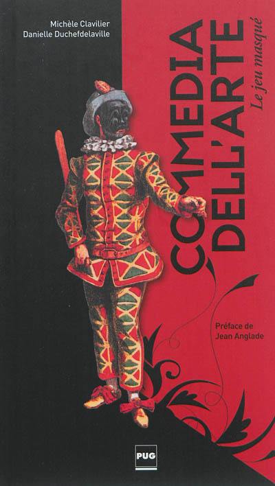 Commedia dell'arte : le jeu masqué Commedia dell'arte : le jeu masqué