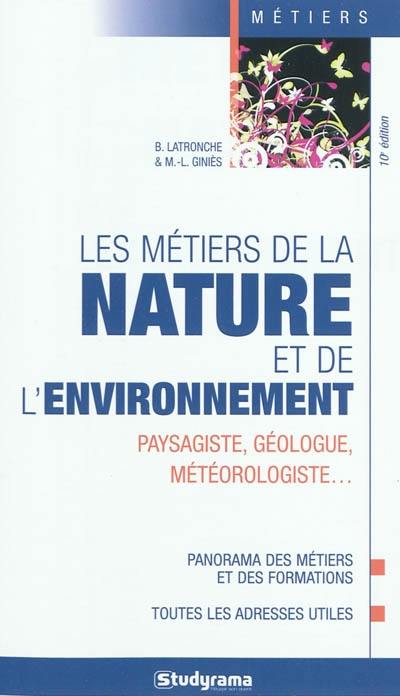 Les métiers de la nature et de l'environnement : paysagiste, géologue, météorologiste... Les métiers de la nature et de l'environnement : paysagiste, géologue, météorologiste...