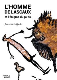 L'homme de Lascaux et l'énigme du puits