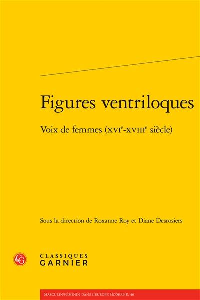 Figures ventriloques : voix de femmes (XVIe-XVIIIe siècle)