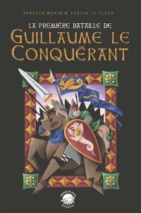 La première bataille de Guillaume le Conquérant : roman jeunesse