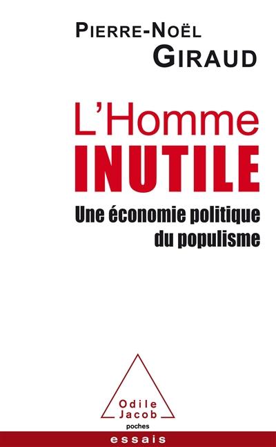 L'homme inutile : une économie politique du populisme