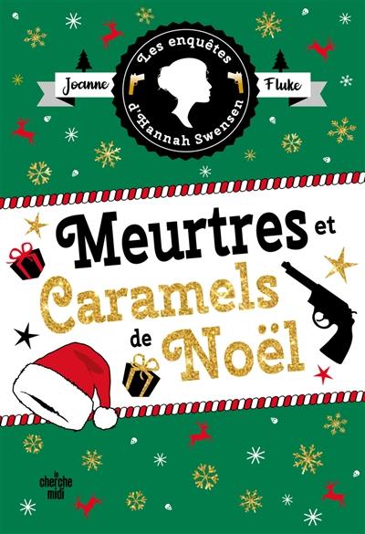 Les enquêtes d'Hannah Swensen. Vol. 17. Meurtres et caramels de Noël