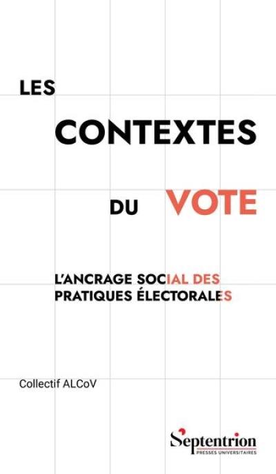 Les contextes du vote : l'ancrage social des pratiques électorales