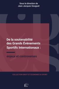 De la soutenabilité des grands événements sportifs internationaux : enjeux et controverses