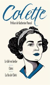 Le blé en herbe. Chéri. La fin de Chéri