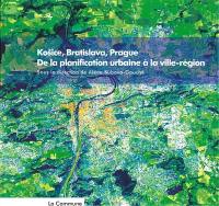 Kosice, Bratislava, Prague : de la planification urbaine à la ville-région