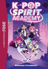 K-Pop Spirit Academy. Vol. 1. Bienvenue à l'académie !