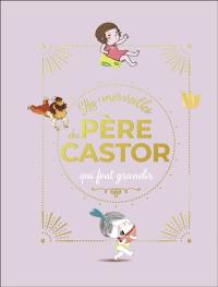 Les merveilles du Père Castor qui font grandir