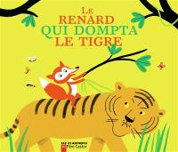 Le renard qui dompta le tigre