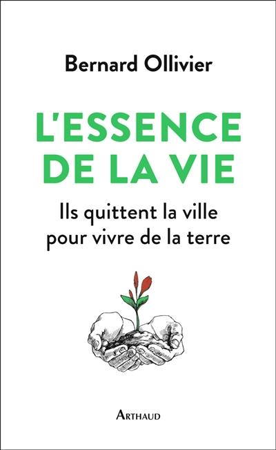L'essence de la vie : ils quittent la ville pour vivre de la terre L'essence de la vie : ils quittent la ville pour vivre de la terre