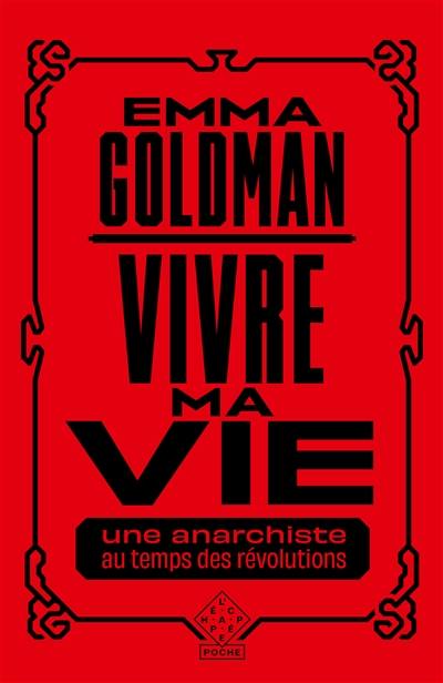 Vivre ma vie : une anarchiste au temps des révolutions Vivre ma vie : une anarchiste au temps des révolutions