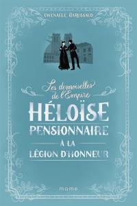 Les demoiselles de l'Empire. Vol. 1. Héloïse pensionnaire à la Légion d'honneur