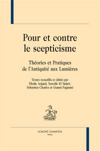Pour et contre le scepticisme : théories et pratiques de l'Antiquité aux Lumières