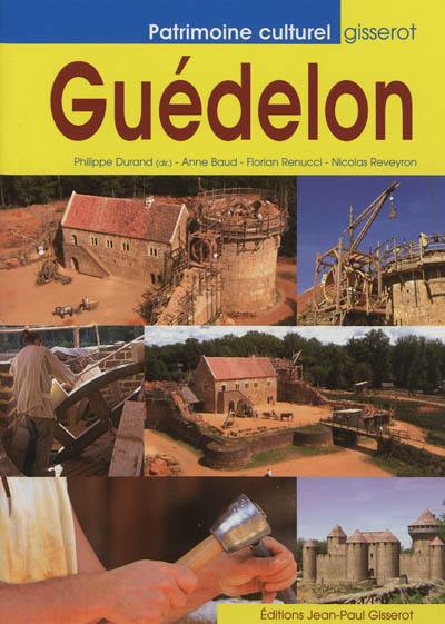 Guédelon : construire aujourd'hui un château du XIIIe siècle Guédelon : construire aujourd'hui un château du XIIIe siècle