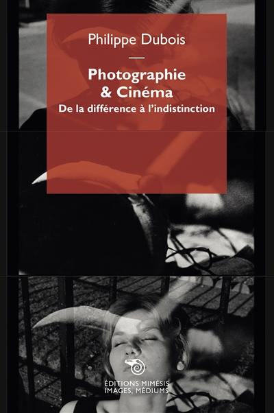 Photographie & cinéma : de la différence à l'indistinction Photographie & cinéma : de la différence à l'indistinction
