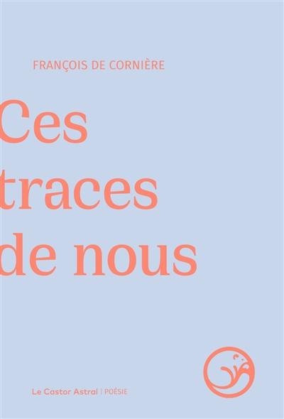 Ces traces de nous Ces traces de nous