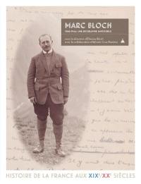 Marc Bloch : 1886-1944 : une biographie impossible