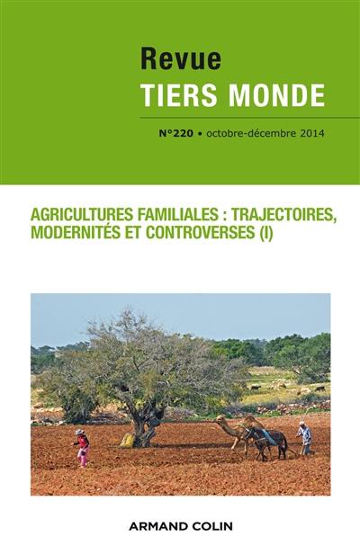 Tiers monde, n° 220. Agricultures familiales : trajectoires, modernités et controverses (1) Tiers monde, n° 220. Agricultures familiales : trajectoires, modernités et controverses (1)