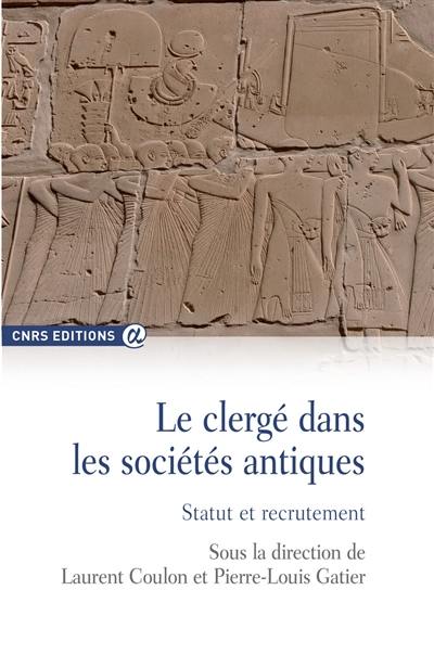 Le clergé dans les sociétés antiques : statut et recrutement Le clergé dans les sociétés antiques : statut et recrutement
