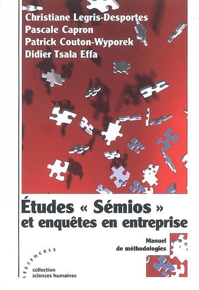 Etudes Sémios et enquêtes en entreprise : manuel de méthodologies Etudes Sémios et enquêtes en entreprise : manuel de méthodologies