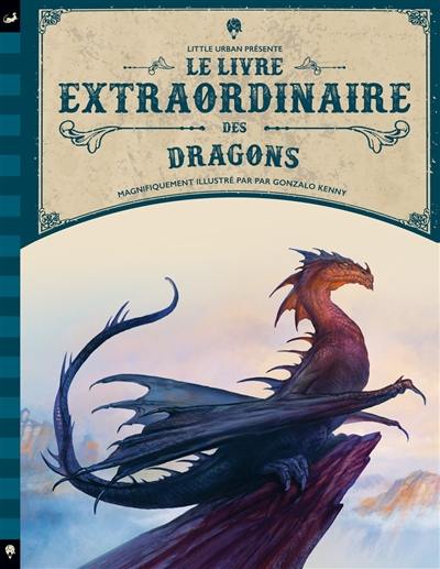Le livre extraordinaire des dragons Le livre extraordinaire des dragons