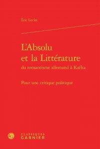L'absolu et la littérature du romantisme allemand à Kafka : pour une critique politique