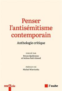 Penser l'antisémitisme contemporain : anthologie critique