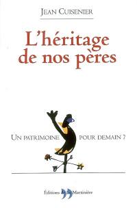 L'héritage de nos pères : un patrimoine pour demain ?